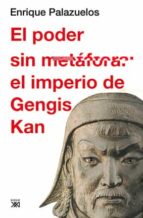 El Poder Sin Metafora: El Imperio De Gengis Kan PDF