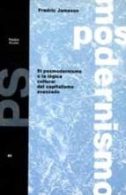El Posmodernismo O La Logica Cultural Del Capitalismo Avanzado PDF