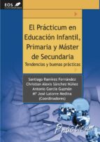 El Practicum En Educacion Infantil, Primaria Y Master De Secundar Ia: Tendencias Y Buenas Practicas