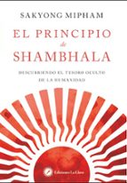 El Principio De Shambhala: Descubriendo El Tesoro Oculto De La Humanidad