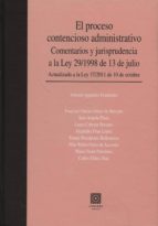 El Proceso Contencioso Administrativo. Comentarios Y Jurisprudenc Ia A La Ley 29/1998 De 13 De Julio.
