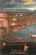 El Proceso De Expulsión De Los Moriscos De España 1609-1614 PDF