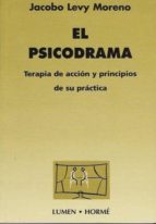 El Psicodrama: Terapia De Accion Y Principios De Su Practica