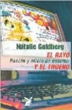El Rayo Y El Trueno: Pasion Y Oficio De Escribir