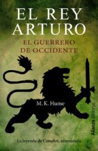 El Rey Arturo: El Guerrero De Occidente PDF