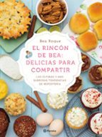 El Rincon De Bea: Delicias Para Compartir: Las Ultimas Y Mas Sabrosas Tendencias De Reposteria