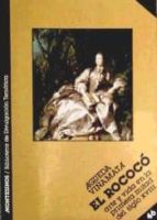 El Rococo : Arte Y Vida De La Primera Mitad Del Siglo Xvii