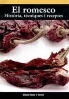 El Romesco: Historia, Tecniques I Receptes