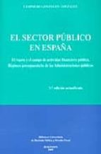 El Sector Publico En España: El Sujeto Y El Campo De Actividad Fi Nanciera Publica: Regimen Presupuestario De Las Administraciones Publicas