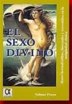 El Sexo Divino: Dioses Hermafroditas, Bisexuales Y Travestidos En La Antiguedad Clasica