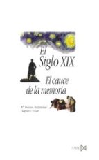 El Siglo Xix: El Cauce De La Memoria
