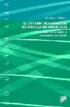El Sistema De Garantias Reciprocas En Andalucia: Un Analisis Del Modelo Y Propuesta De Futuro PDF