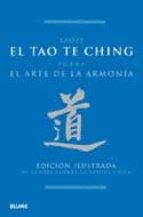 El Tao Te Ching: Sobre El Arte De La Armonia