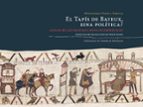 El Tapis De Bayeux, Eina Politica?: Analisi De Les Imatges I Nova Interpretacio