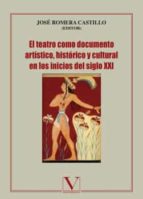El Teatro Como Documento Artistico, Historico Y Cultural En Los Inicios Del Siglo Xxi
