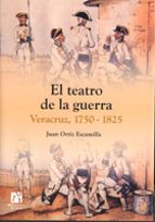 El Teatro De La Guerra. Veracruz, 1750-1825