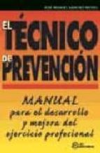 El Tecnico De Prevencion: Manual Para El Desarrollo Y Mejora Del Ejercicio Profesional