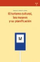 El Turismo Cultural: Los Museos Y Su Planificacion PDF