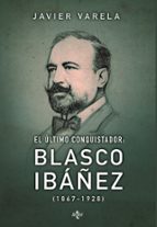 El Ultimo Conquistador Blasco Ibañez 1867-1928 PDF