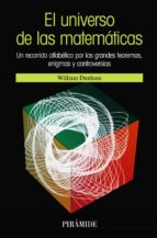 El Universo De Las Matematicas: Un Recorrido Alfabetico Por Los G Randes Teoremas, Enigmas Y Controversias