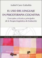 El Uso Del Lenguaje En Psicoterapia Cognitiva: Conceptos Y Tecnicas Principales De La Terapia Lingüistica De Evaluacion