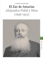 El Zar De Asturias: Alejandro Pidal Y Mon