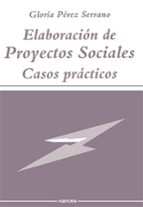 Elaboracion De Proyectos Sociales: Casos Practicos