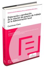 Elaboracion Y Aprobacion De La Relacion De Puestos De Trabajo En La Administracion Local: