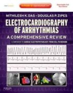 Electrocardiograhy Of Arrhythmias: A Comprehensive Review, A Comp Anion To Cardiac Electrophysiology: Expert Consult - Online And Print
