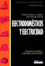 Electrodomesticos Y Electricidad: Diagnostico Rapido Y Soluciones Profesionales