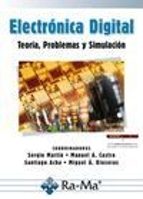 Electronica Digital, Teoria, Problemas Y Simulacion 2012