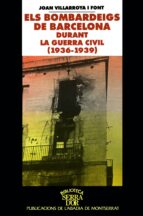 Els Bombardeigs De Barcelona Durant La Guerra Civil