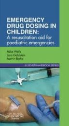 Emergency Drug Dosing In Children, A Resuscitation Aid For Paedia Tric Emergencies