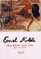 Emil Nolde 1867-1956:_opere Graphiche