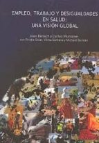 Empleo, Trabajo Y Desigualdades En Salud: Una Vision Global