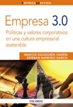 Empresa 3.0: Politicas Y Valores Corporativos En Una Cultura Empr Esarial Sostenible