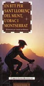 En Btt Per Sant Llorenç Del Munt, L Obac I Montserrat: 20 Itinera Ris Per L`entorn De Rellinars