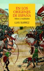 En Los Origenes De España: Mitos Y Realidades