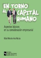 En Torno Al Capital Humano: Aspectos Basicos En Su Consideracion Empresarial PDF