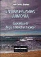 En Una Palabra Armonia. La Poetica De Angel F. Sanchez Escobar PDF