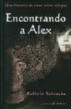 Encontrando A Alex. Una Historia De Amor Entre Colegas