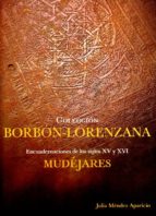Encuadernaciones Mudejares De Los Siglos Xv Y Xvi: Coleccion Borbon-lorenzana