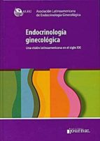 Endocrinologia Ginecologica: Una Vision Latinoamericana En El Sig Lo Xxi