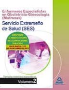 Enfermeros Especialistas En Obstetricia-ginecologia De L Servicio Extremeño De Salud . Temario De Materias Especificas Volumen Ii