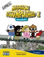 English 1. Activity Book. Mission Accomplished. Express. 1º Primer Ciclo