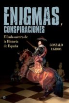 Enigmas Y Conspiraciones: El Lado Oscuro De La Historia De España