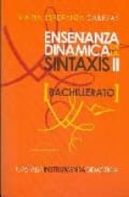 Enseñanza Dinamica De La Sintaxis Ii: Bachillerato