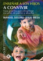 Enseñar A Los Hijos A Convivir: Guia Practica Para Dinamizar Escu Elas De Padres Y Abuelos PDF