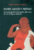 Entre Aidos Y Peitho: La Iconografia Del Gesto Del Velo En La Antigua Grecia