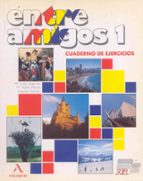 Entre Amigos 1: Curso De Español Para Extranjeros, Nivel Elementa L. Cuaderno De Ejercicios